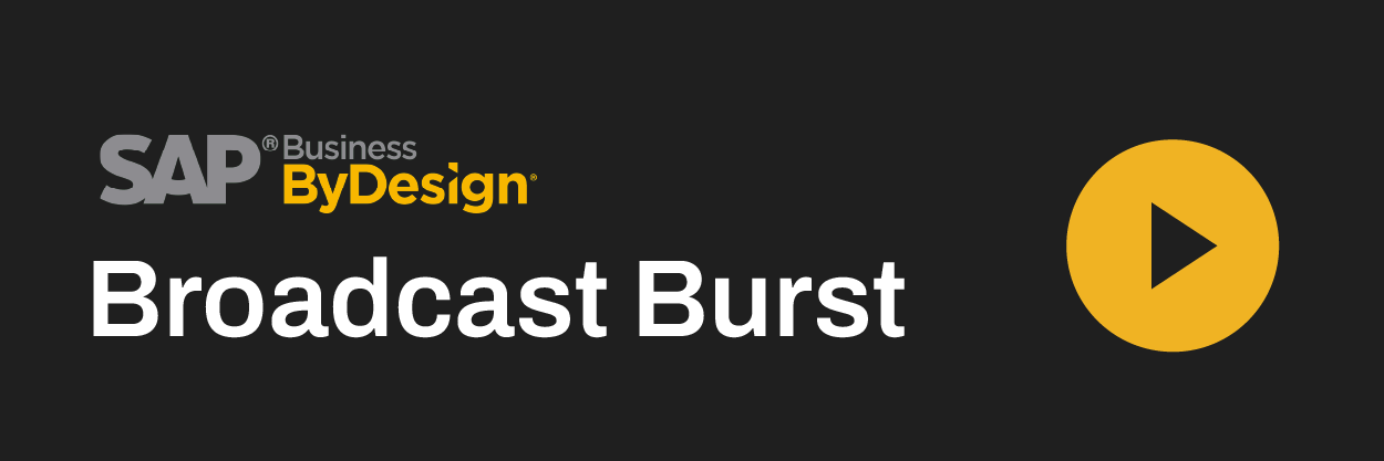 Broadcast Burst in SAP Business ByDesign